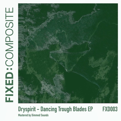 Dryspirit - Dancing Trough Blades EP • FXD003