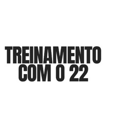 TREINAMENTO COM O 22