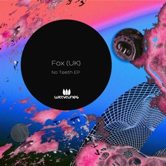 Fox (UK) - No Teeth (Original Mix) SC CUT