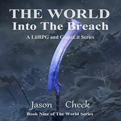 Read online Into The Breach: A LitRPG and GameLit Series: The World, Book 9 by  Jason Cheek,Jason Hi
