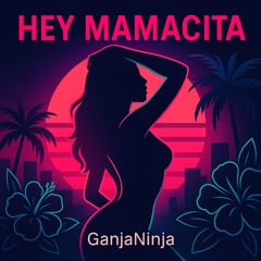 Hey Mamacita