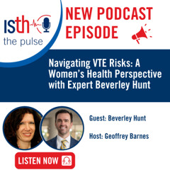 Navigating VTE Risks: A Women’s Health Perspective with Expert Beverley Hunt