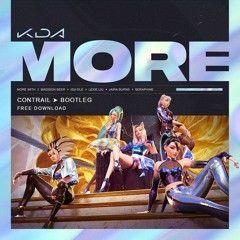 K/DA - MORE [Contrail Bootleg]