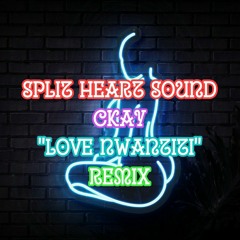 CKAY X SPLIT HEART SOUND - LOVE NWANTITI REMIX