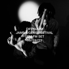 [DIFFSUMM] " JAMS & GEMS FESTIVAL, GEM FM SET"