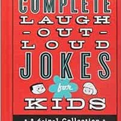 ACCESS EBOOK 🖍️ The Complete Laugh-Out-Loud Jokes for Kids: A 4-in-1 Collection by R