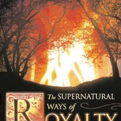 [View] PDF EBOOK EPUB KINDLE The Supernatural Ways of Royalty: Discovering Your Rights and Privilege