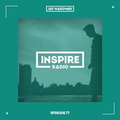 Jay Hardway - Inspire Radio Ep. 77