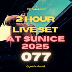 Melody of Life 77 [SET @ SUNICE 2025] - Played by Galahad [Anyma, Massano, Mrak, ARTBAT, Innellea, etc.]
