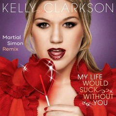 Kelly Clarkson - My Life Would Suck Without You (Martial Simon Remix) (Filtered)