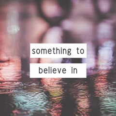 Something To Believe In