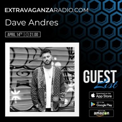 Dave Andres - Live @ Extravaganza Radio Guest List 14.04.2022