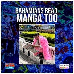 Too Old For Cartoons 035 - Bahamians Read Manga Too