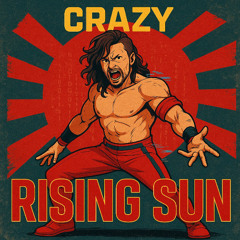 CRAZY RISING SUN