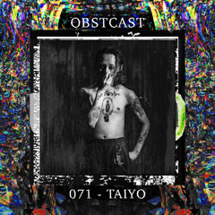 OBSTCAST 071 >>> TAIYO