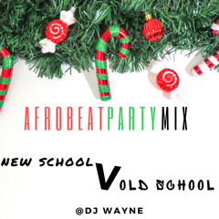 END OF YR AFROBEAT MIX (NEW VS OLD SCHOOL).