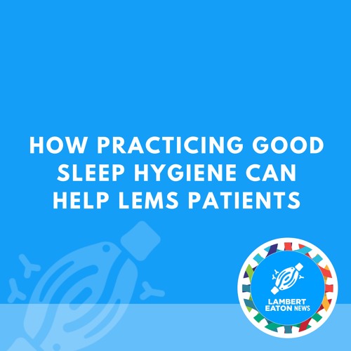 How Practicing Good Sleep Hygiene Can Help LEMS Patients