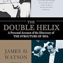 ~[Read]~ [PDF] The Double Helix: A Personal Account of the Discovery of the Structure of DNA -