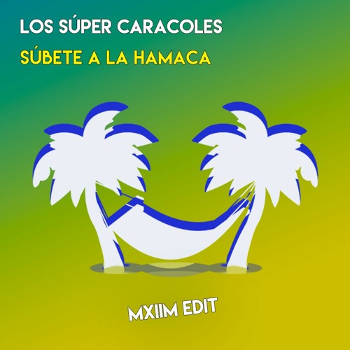 Los Súper Caracoles - Súbete A La Hamaca (MXIIM Edit)