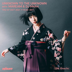 Unknown To The Unknown with MAREAM & DJ M4A4 - 07 October 2021