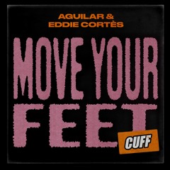 CUFF125: Aguilar & Eddie Cortès - Move Your Feet (Original Mix) [CUFF]