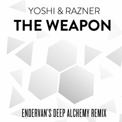 Yoshi & Razner's The Weapon (Endervan's Deep Alchemy Remix)