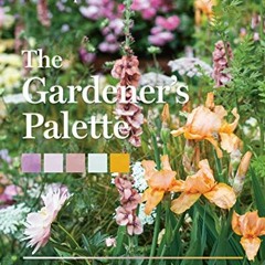 [ACCESS] KINDLE 🧡 The Gardener’s Palette: Creating Colour Harmony in the Garden by