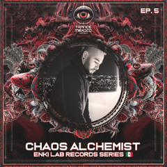 Chaos Alchemist / Enki Lab Records Series Ep. 5 (Trance México)