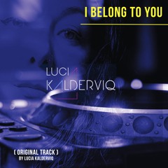 I BELONG TO YOU - Lucía KalderViq (Original track)