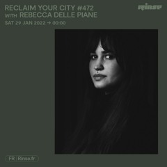 Reclaim Your City #472 avec Rebecca Delle Piane - 29 Janvier 2022