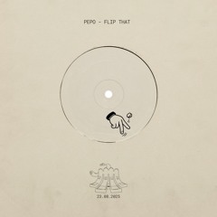 PEPO - FLIP THAT [BASSLINE] [FREE DL]