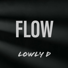 FLOW - LOWLY D