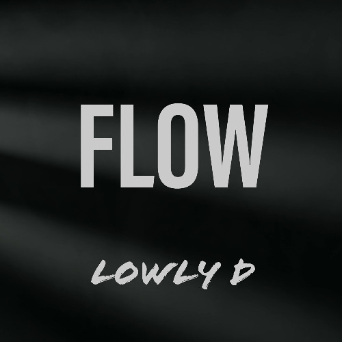 FLOW - LOWLY D