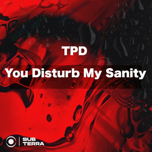 TPD - You Disturb My Sanity