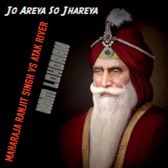 Jo Areya So Jhareya (Maharaja Ranjit Singh Vs Atak River) - Kam Lohgarh