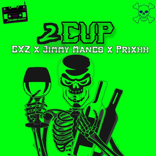 GXZ - 2 Cup ft. Jimmy Manes x Prixhh
