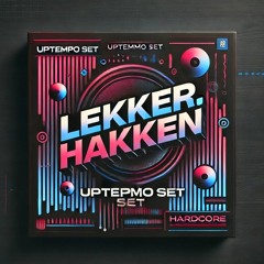 Lekker.Hakken - BOUNCE UPTEMPO SET