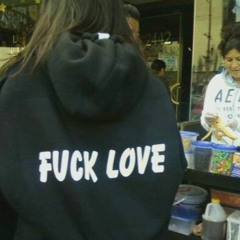 fuck love
