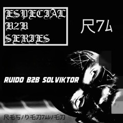 RUIDO B2B SOLVIKTOR:ESPECIAL SERIES R7A