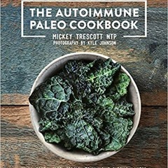 Books⚡️Download❤️ The Autoimmune Paleo Cookbook: An Allergen-Free Approach to Managing Chronic Illne