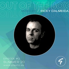 OUT OF THE BOX / Episode #2 mixed by Ricky Dalmeida / Summer20