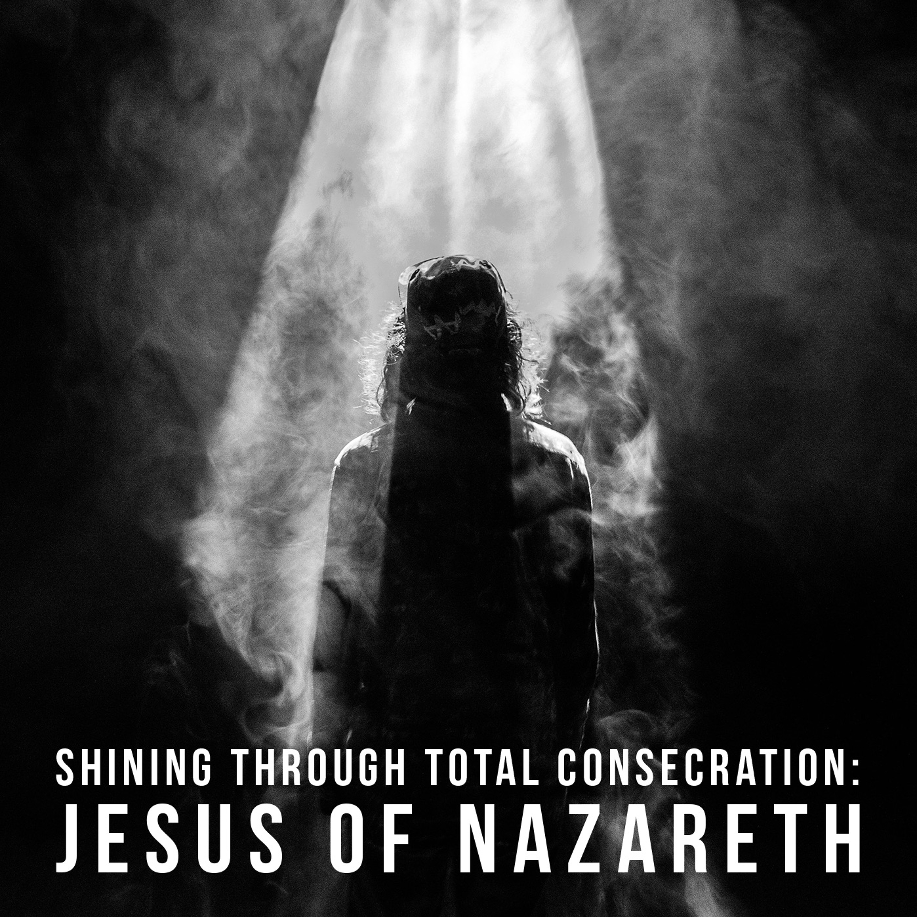 Shining Through Total Consecration: Jesus of Nazareth episode artwork