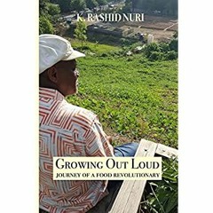 PDF ⚡️ Download Growing Out Loud Journey of a Food Revolutionary