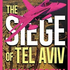 Read PDF 📖 The Siege of Tel Aviv by  Hesh Kestin [PDF EBOOK EPUB KINDLE]