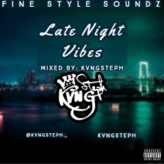Late Night Vibes-KvngSteph #FineStyleSoundz