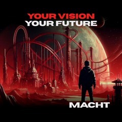 Your Vision = Your Future (Original Mix)