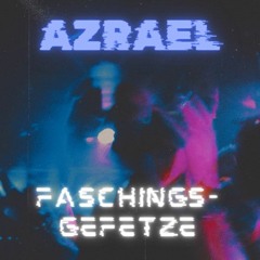 AZRAEL - FASCHINGSGEFETZE  [150BPM]