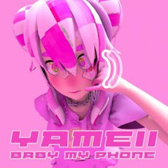 yameii - baby my phone (prod. deko)