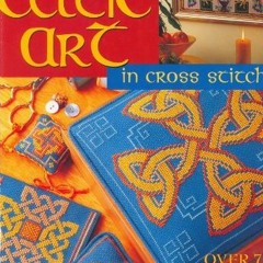 READ PDF ✔️ Celtic Art: In Cross Stitch by  Barbara Hammet [KINDLE PDF EBOOK EPUB]