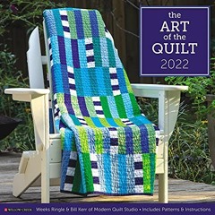 [Read] PDF 📁 Art of the Quilt 2022 Wall Calendar by  Bill Kerr &  Weeks Ringle KINDL
